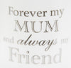 Forever My Mum Mug