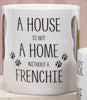 House Not Home Mug - French Bulldog