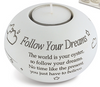 Said With Sentiment Follow Your Dream T Light Holder