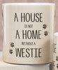 House Not Home Mug - Westie